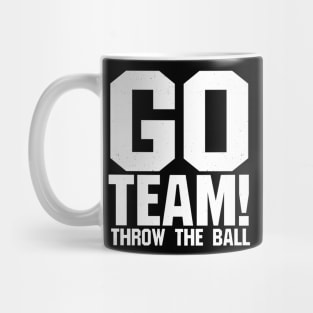 Go Team! Throw The Ball - sports gear for people who root for both teams Mug